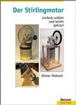 Der Stirlingmotor: einfach erklärt und leicht gebaut